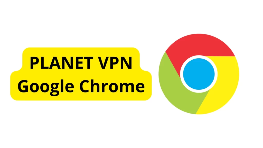 Planet VPN Google Chrome