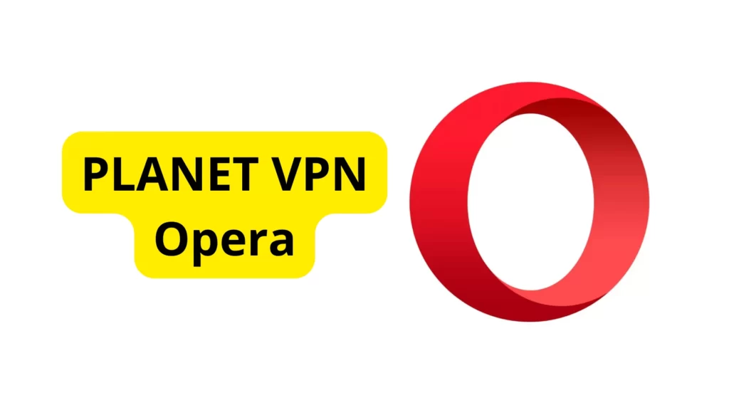 Planet VPN Opera